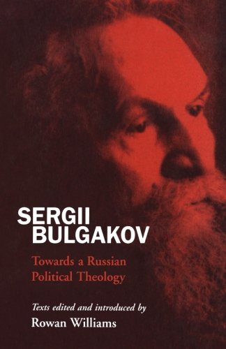 Sergii Bulgakov: Towards A Russian Political Theology von T & T Clark International