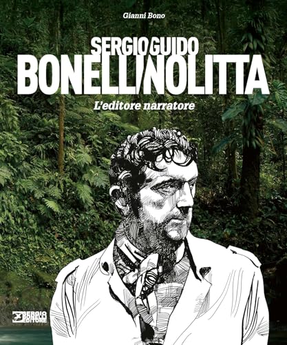 Sergio Bonelli/Guido Nolitta. L'editore narratore. Ediz. a colori von Sergio Bonelli Editore