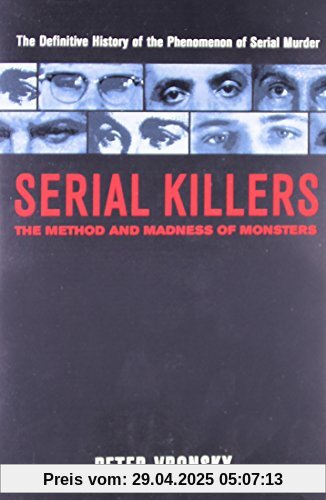 Serial Killers: The Method and Madness of Monsters: The Methods and Madness of Monsters