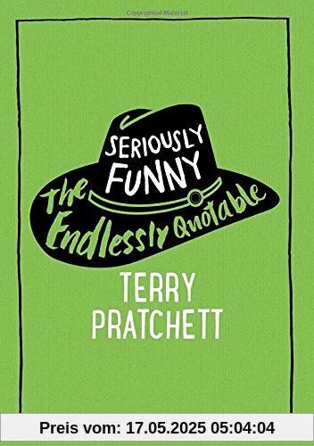 Seriously Funny: The Endlessly Quotable Terry Pratchett