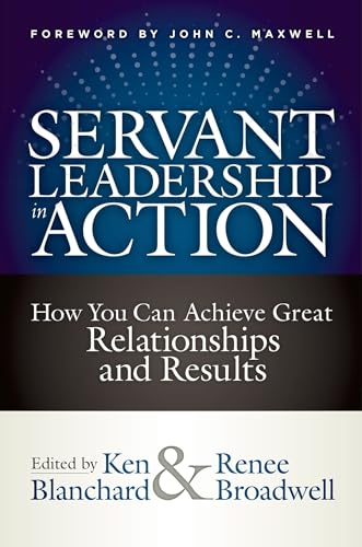 Servant Leadership in Action: How You Can Achieve Great Relationships and Results von Berrett-Koehler