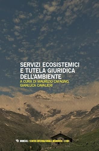 Servizi ecosistemici e tutela giuridica dell'ambiente (Centro internazionale insubrico. Studi) von Mimesis