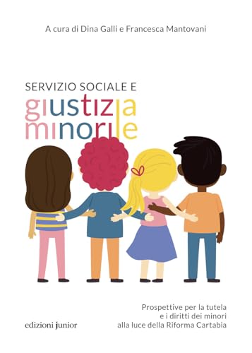 Servizio sociale e giustizia minorile. Prospettive per la tutela e i diritti dei minori alla luce della Riforma Cartabia Servizio sociale e giustizia minorile. Prospettive per la tutela e i diritti dei minori alla luce della Riforma Cartabia von Edizioni Junior