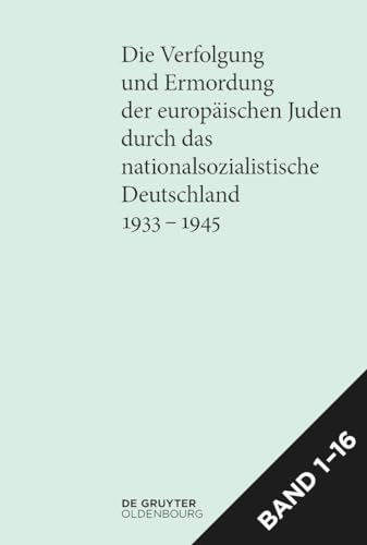 [Set Die Verfolgung und Ermordung der europäischen Juden durch das nationalsozialistische Deutschland 1933–1945]: Gesamtausgabe von De Gruyter Oldenbourg