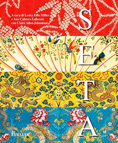 Seta. Fibre, tessuti e moda. Ediz. a colori (Grandi opere) von Einaudi