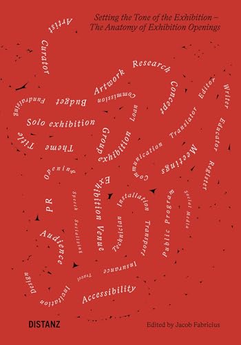 Setting the Tone of the Exhibition: The Anatomy of Exhibition Openings Setting the Tone of the Exhibition: The Anatomy of Exhibition Openings von DISTANZ Verlag
