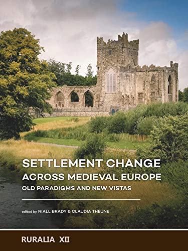 Settlement change across Medieval Europe: Old Paradigms and New Vistas (Ruralia, 12, Band 12) von Sidestone Press