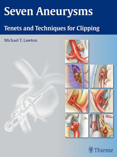 Seven Aneurysms: Tenets and Techniques for Clipping von Georg Thieme Verlag