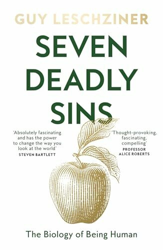 Seven Deadly Sins: The Biology of Being Human, ?Absolutely fascinating? ? Steven Bartlett