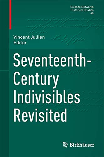 Seventeenth-Century Indivisibles Revisited (Science Networks. Historical Studies, 49, Band 49) von Birkhäuser