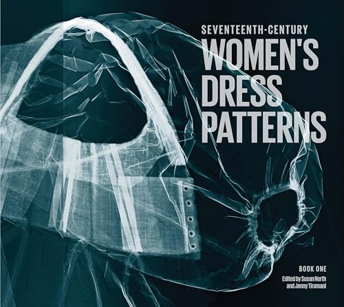 Seventeenth-Century Women's Dress Patterns, Book 1: Book One von V&A