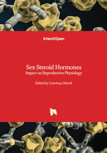 Sex Steroid Hormones - Impact on Reproductive Physiology Sex Steroid Hormones - Impact on Reproductive Physiology von IntechOpen