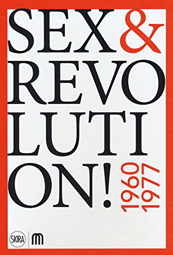Sex & revolution! Immaginario, utopia, liberazione 1960-1977 (Cataloghi) von Skira