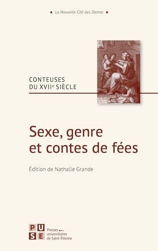 Sexe, genre et contes de fées: Conteuses du XVIIe siècle von PU SAINT ETIENN