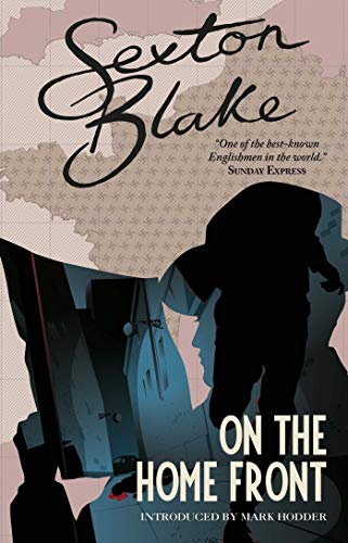 Sexton Blake on the Home Front (Volume 4) (The Sexton Blake Library, Band 4) von Rebellion