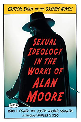 Sexual Ideology in the Works of Alan Moore: Critical Essays on the Graphic Novels Sexual Ideology in the Works of Alan Moore: Critical Essays on the Graphic Novels von McFarland
