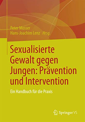 Sexualisierte Gewalt gegen Jungen: Prävention und Intervention: Ein Handbuch für die Praxis von Springer VS