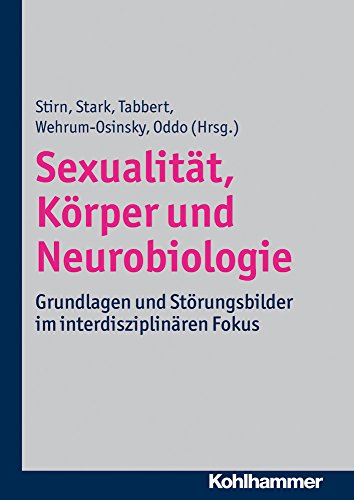 Sexualität, Körper und Neurobiologie: Grundlagen und Störungsbilder im interdisziplinären Fokus von Kohlhammer