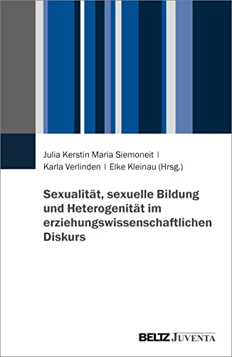 Sexualität, sexuelle Bildung und Heterogenität im erziehungswissenschaftlichen Diskurs von Juventa Verlag GmbH