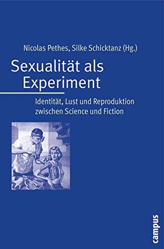 Sexualität als Experiment: Identität, Lust und Reproduktion zwischen Science und Fiction von Campus Verlag