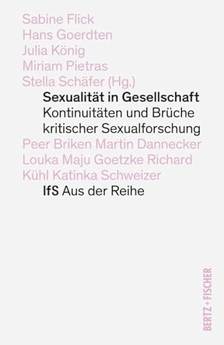 Sexualität in Gesellschaft: Kontinuitäten und Brüche kritischer Sexualforschung von Bertz und Fischer