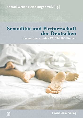 Sexualität und Partnerschaft der Deutschen: Erkenntnisse aus den PARTNER-5-Studien (Angewandte Sexualwissenschaft) von Psychosozial Verlag GbR