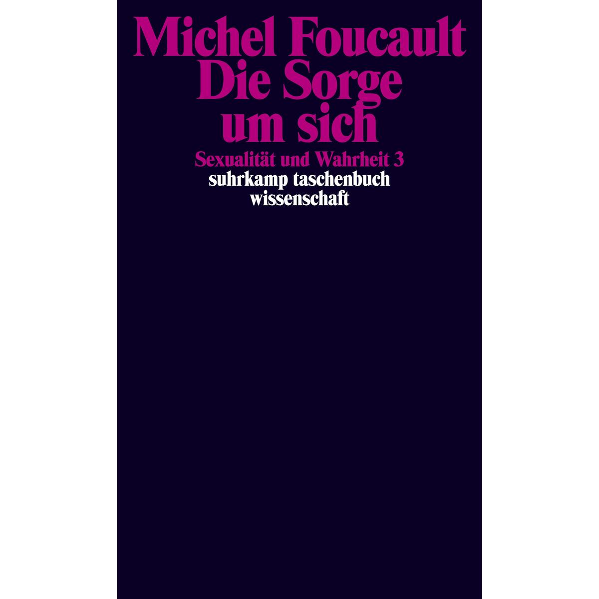 Sexualität und Wahrheit 3. Die Sorge um sich von Suhrkamp Verlag AG