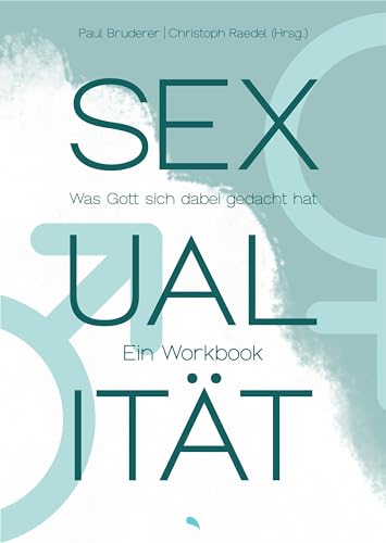 Sexualität: Was Gott sich dabei gedacht hat. Ein Workbook von fontis