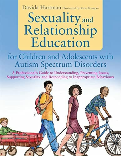 Sexuality and Relationship Education for Children and Adolescents With Autism Spectrum Disorde...