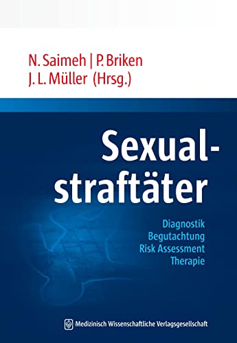 Sexualstraftäter: Diagnostik – Begutachtung – Risk Assessment – Therapie von MWV Medizinisch Wiss. Ver