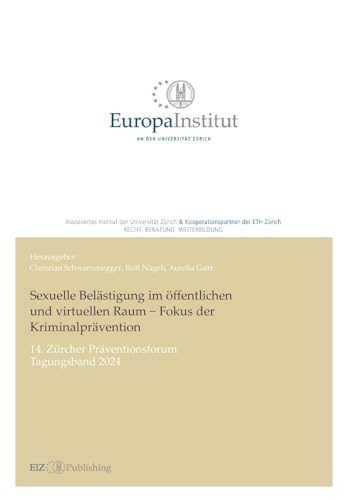Sexuelle Belästigung im öffentlichen und virtuellen Raum - Fokus der Kriminalprävention: 14. Zürcher Präventionsforum – Tagungsband 2024 (EIZ Publishing) von buch & netz