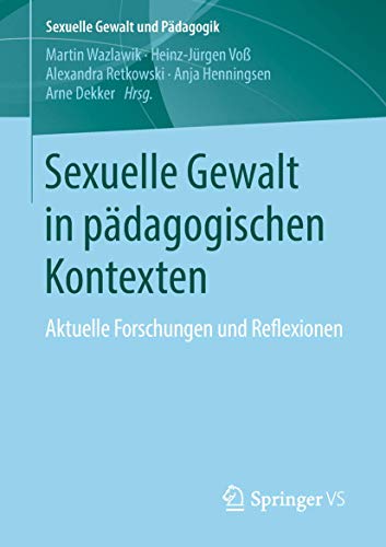 Sexuelle Gewalt in pädagogischen Kontexten: Aktuelle Forschungen und Reflexionen (Sexuelle Gewalt und Pädagogik, Band 3) von Springer VS