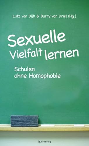 Sexuelle Vielfalt lernen: Schulen ohne Homophobie von Quer Verlag GmbH