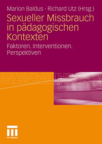 Sexueller Missbrauch in pädagogischen Kontexten: Faktoren. Interventionen. Perspektiven