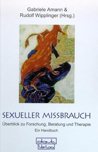 Sexueller Missbrauch: Ein Überblick zu Forschung, Beratung und Therapie. Ein Handbuch von Dgvt Verlag