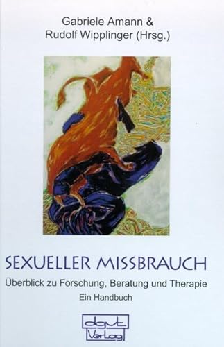 Sexueller Missbrauch: Ein Überblick zu Forschung, Beratung und Therapie. Ein Handbuch von Dgvt Verlag