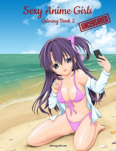 Sexy Anime Girls Uncensored Coloring Book for Grown-Ups 2 von Nconsulting