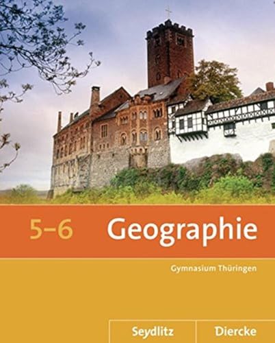 Seydlitz / Diercke Geographie - Ausgabe 2012 für die Sekundarstufe I in Thüringen: Schülerband 5 / 6 (Diercke / Seydlitz Geographie, Band 1): ... 2012 für die Sekundarstufe I in Thüringen) von Westermann Bildungsmedien Verlag GmbH