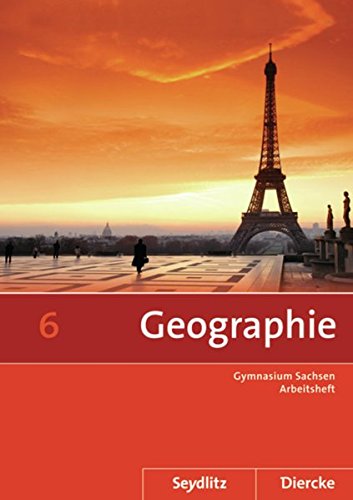 Seydlitz / Diercke Geographie: Diercke / Seydlitz Geographie - Ausgabe 2011 für die Sekundarstufe I in Sachsen: Arbeitsheft 6 von Westermann Bildungsmedien Verlag GmbH