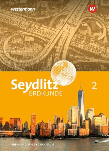 Seydlitz Erdkunde - Ausgabe 2021 für Gymnasien in Rheinland-Pfalz: Schulbuch 2 (Seydlitz Erdkunde: Ausgabe 2022 für Gymnasien in Rheinland-Pfalz) von Westermann