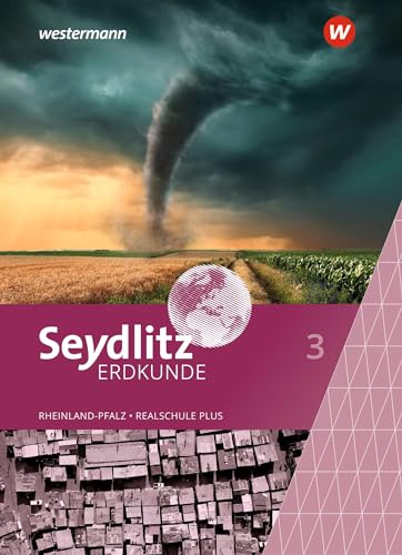 Seydlitz Erdkunde - Ausgabe 2022 für Realschulen plus in Rheinland-Pfalz: Schulbuch 3 von Westermann