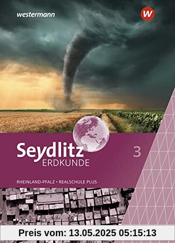 Seydlitz Erdkunde / Seydlitz Erdkunde - Ausgabe 2022 für Realschulen plus in Rheinland-Pfalz: Ausgabe 2022 für Realschulen plus in Rheinland-Pfalz / Schülerband 3