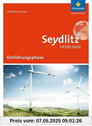 Seydlitz Erdkunde - Ausgabe 2017 für die Einführungsphase in Niedersachsen: Schülerband Einführungsphase Seydlitz Erdkunde - Ausgabe 2017 für die Einführungsphase in Niedersachsen: Schülerband Einführungsphase