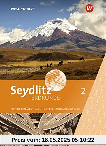 Seydlitz Erdkunde - Differenzierende Ausgabe 2021 für Nordrhein-Westfalen: Schülerband 2 Seydlitz Erdkunde - Differenzierende Ausgabe 2021 für Nordrhein-Westfalen: Schülerband 2
