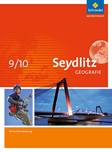 Seydlitz Geografie - Ausgabe 2016 für Berlin und Brandenburg: Schülerband 9 / 10 von Schroedel Verlag GmbH