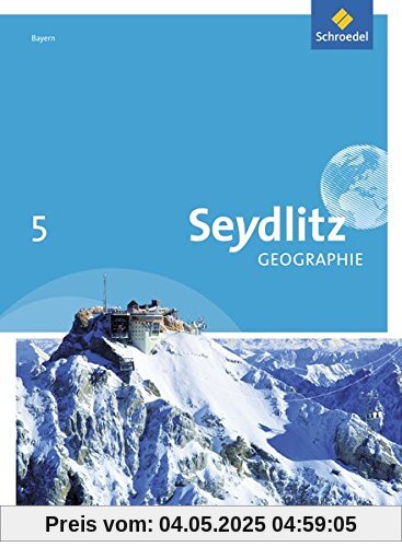 Seydlitz Geographie / Ausgabe 2017 für Realschulen in Bayern: Seydlitz Geographie - Ausgabe 2016 für Realschulen in Bayern: Schülerband 5