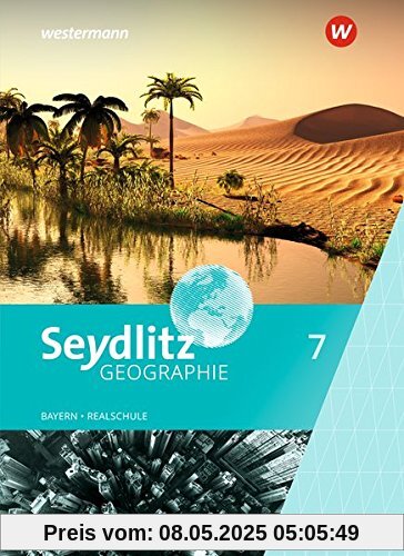 Seydlitz Geographie / Ausgabe 2017 für Realschulen in Bayern: Seydlitz Geographie - Ausgabe 2016 für Realschulen in Bayern: Schülerband 7 Seydlitz Geographie / Ausgabe 2017 für Realschulen in Bayern: Seydlitz Geographie - Ausgabe 2016 für Realschulen in Bayern: Schülerband 7