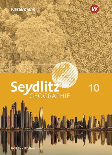 Seydlitz Geographie - Ausgabe 2016 für Gymnasien in Bayern: Schülerband 10