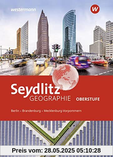 Seydlitz Geographie / Seydlitz Geographie - Ausgabe 2022 für die Oberstufe in Berlin, Brandenburg und Mecklenburg-Vorpommern: Ausgabe 2022 für die ... und Mecklenburg-Vorpommern / Schülerband Seydlitz Geographie / Seydlitz Geographie - Ausgabe 2022 für die Oberstufe in Berlin, Brandenburg und Mecklenburg-Vorpommern: Ausgabe 2022 für die ... und Mecklenburg-Vorpommern / Schülerband