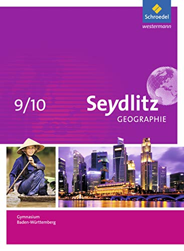 Seydlitz Geographie - Ausgabe 2016 für Gymnasien in Baden-Württemberg: Schülerband 9 / 10 von Schroedel